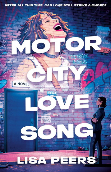 Motor City Love Song: A Novel - LISA PEERS