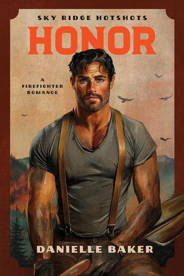 Honor: A Firefighter Romance - DANIELLE BAKER