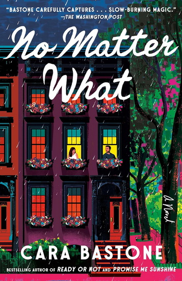 No Matter What: A Novel - CARA BASTONE