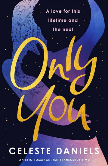 Only You: The spell-binding, epic debut romance that will break your heart - CELESTE DANIELS