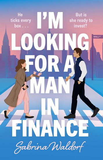 I'm Looking for a Man in Finance: A Novel - SABRINA WALDORF