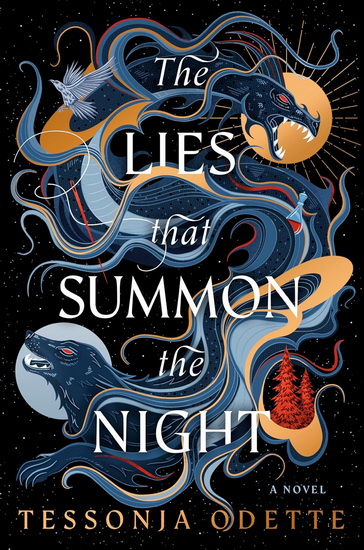 The Lies that Summon the Night: A Novel - TESSONJA ODETTE