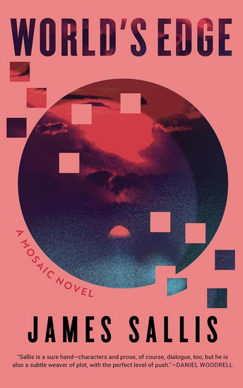 World's Edge: A Mosaic Novel - JAMES SALLIS