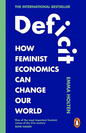 Deficit: How Feminist Economics Can Change Our World - EMMA HOLTEN