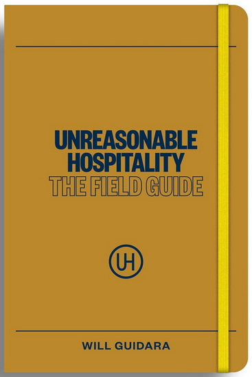 Unreasonable Hospitality: The Field Guide - WILL GUIDARA
