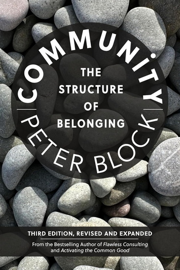 Community, Third Edition: The Structure of Belonging - PETER BLOCK