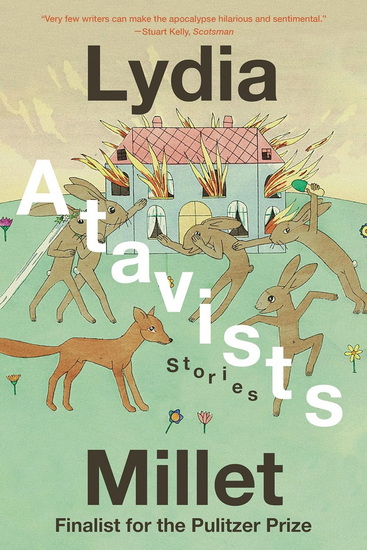 Atavists: Stories - LYDIA MILLET