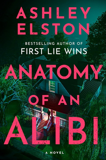Anatomy of an Alibi: A Novel - ASHLEY ELSTON