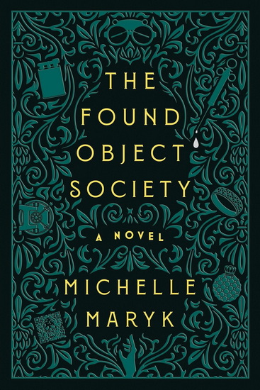 The Found Object Society: A Novel - MICHELLE MARYK