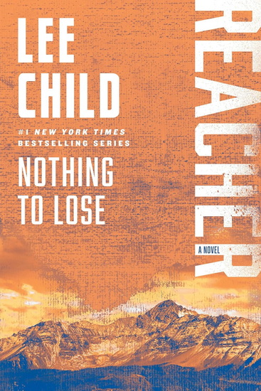 Nothing to Lose: A Reacher Novel - LEE CHILD