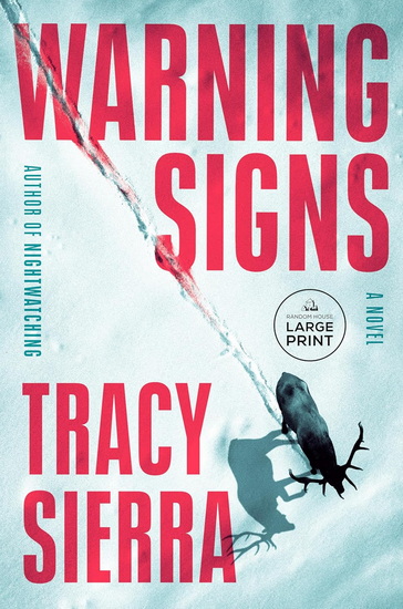 Warning Signs: A Novel (Large print) - TRACY SIERRA