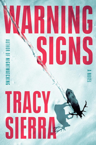 Warning Signs: a novel - TRACY SIERRA
