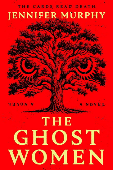 The Ghost Women: A Novel - JENNIFER MURPHY
