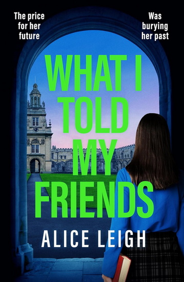 What I Told My Friends - ALICE LEIGH