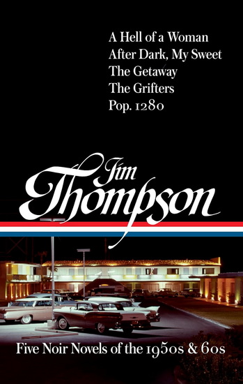 Jim Thompson: Five Noir Novels of the 1950s & 60s (#399): A Hell of a Woman / After Dark, My Sweet / The Getaway / The Grifters / Pop. 1280 - JIM THOMPSON