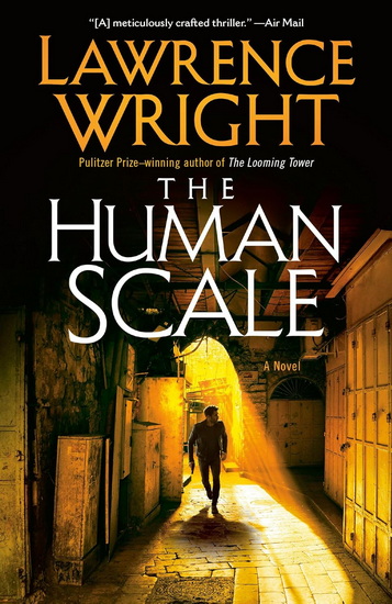 The Human Scale: A Novel - LAWRENCE WRIGHT