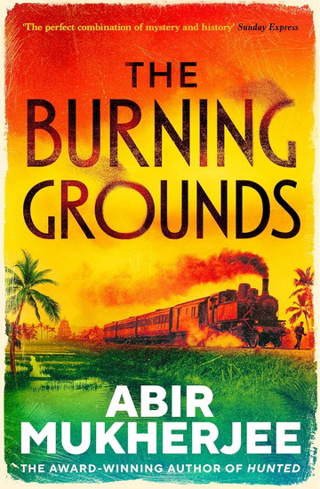 The Burning Grounds - ABIR MUKHERJEE