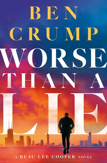 Worse Than a Lie: A Beau Lee Cooper Novel - BEN CRUMP
