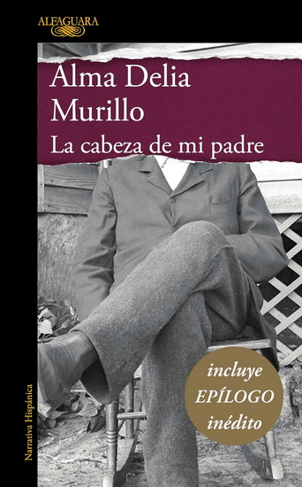 La cabeza de mi padre (Edición especial) / My Father's Head (Special Edition) - ALMA DELIA MURILLO
