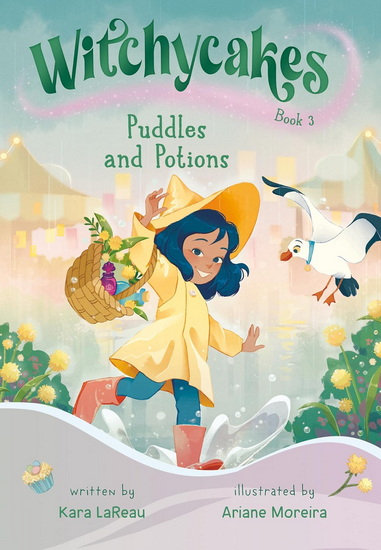 Witchycakes #3: Puddles and Potions - KARA LAREAU - ARIANE MOREIRA