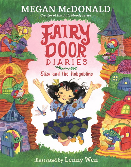 Fairy Door Diaries: Eliza and the Hobgoblins - MEGAN MCDONALD - LENNY WEN