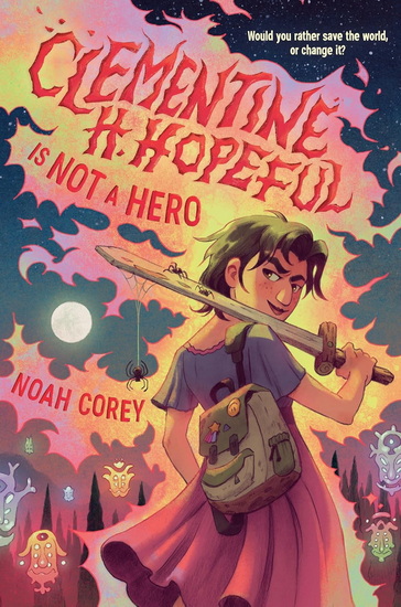 Clementine H. Hopeful Is Not a Hero - NOAH COREY