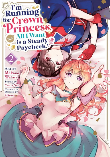 I'm Running for Crown Princess, but All I Want is a Steady Paycheck! (Manga) Vol. 2 - YUURI SEO & AL