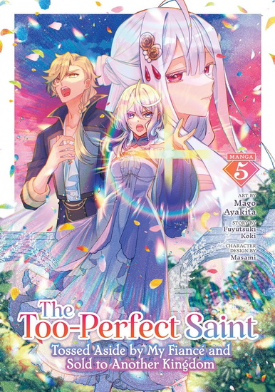 The Too-Perfect Saint: Tossed Aside by My Fiancé and Sold to Another Kingdom (Manga) Vol. 5 - FUYUTSUKI KOKI & AL
