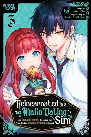 Reincarnated in a Mafia Dating Sim, Volume 3: A Yakuza Heiress Becomes the Top-Ranked Villain&#39;s Romantic Target! - SORA GOTO - TOUKO AMEKAWA