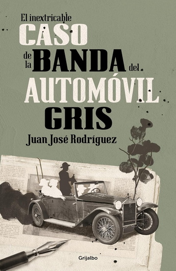 El inextricable caso de la banda del automóvil gris / The Inscrutable Case of the Gray Automobile Gang - JUAN JOSÉ RODRÍGUEZ
