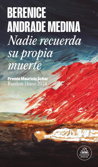 Nadie recuerda su propia muerte / No One Remembers Their Own Death - BERENICE ANDRADE MEDINA