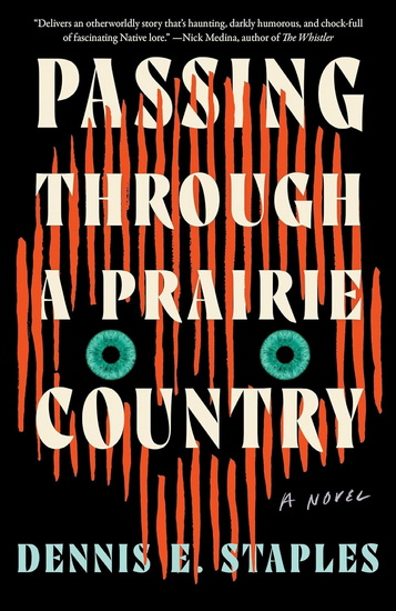 Passing Through a Prairie Country: A Novel - DENNIS E STAPLES