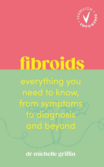 Vermilion Empowered: Fibroids - MICHELLE GRIFFIN