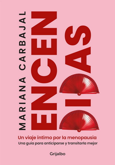 Encendidas. Un viaje íntimo por la menopausia / Slow Burn. An Intimate Guide to Menopause - MARIANA CARBAJAL