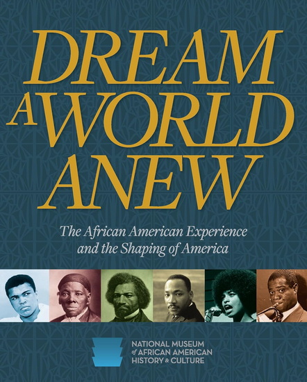 Dream a World Anew: The African American Experience and the Shaping of America - COLLECTIF