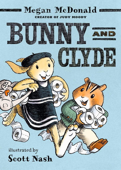 Bunny and Clyde - MEGAN MCDONALD - SCOTT NASH