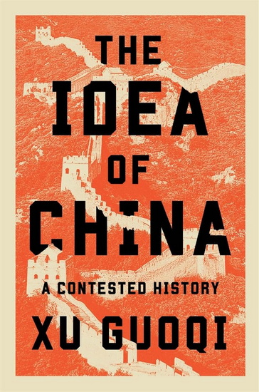 Idea of China: A Contested History - GUOQI XU