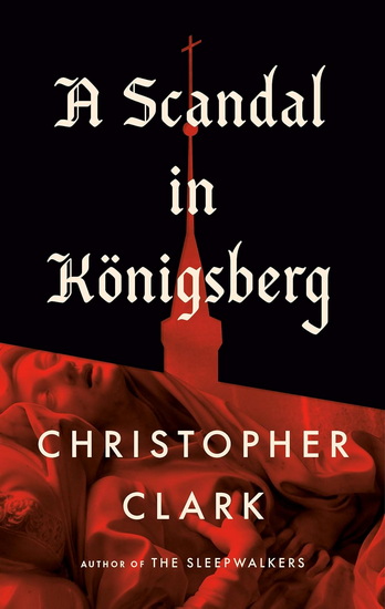 A Scandal in Königsberg - CHRISTOPHER CLARK