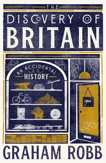 The Discovery of Britain: An Adventure History - GRAHAM ROBB