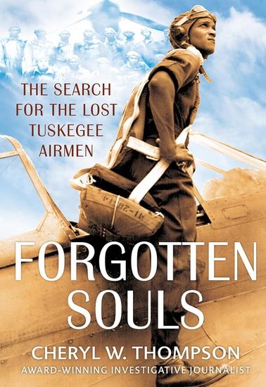Forgotten Souls: The Search for the Lost Tuskegee Airmen - CHERYL W THOMPSON