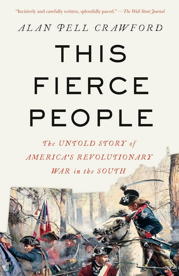 This Fierce People: The Untold Story of America&#39;s Revolutionary War in the South - ALAN PELL CRAWFORD