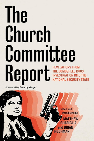 The Church Committee Report: Revelations from the Bombshell 1970s Investigation into the National Security State - MATTHEW GUARIGLIA - BRIAN HOCHMAN