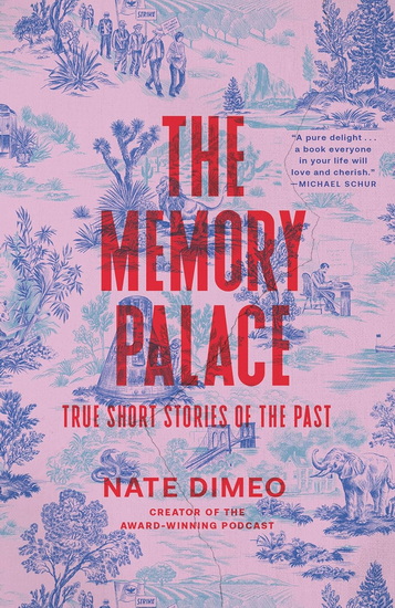 The Memory Palace: True Short Stories of the Past - NATE DIMEO