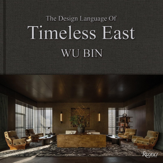 Wu Bin: The Design Language of Timeless East - WU BIN