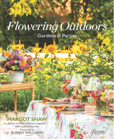 Flowering Outdoors: Gardens & Parties: Inspiring Floral Touches for Outside Spaces and Entertaining - MARGOT SHAW - LYDIA SOMERVILLE