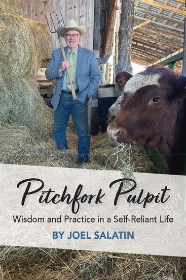 Pitchfork Pulpit: Wisdom and Practice in a Self-Reliant Life - JOEL SALATIN