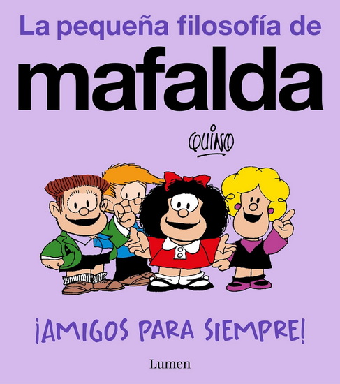 ¡Amigos para siempre! (La pequeña filosofía de Mafalda) / Friends Forever! (La pequeña filosofía de Mafalda) - QUINO
