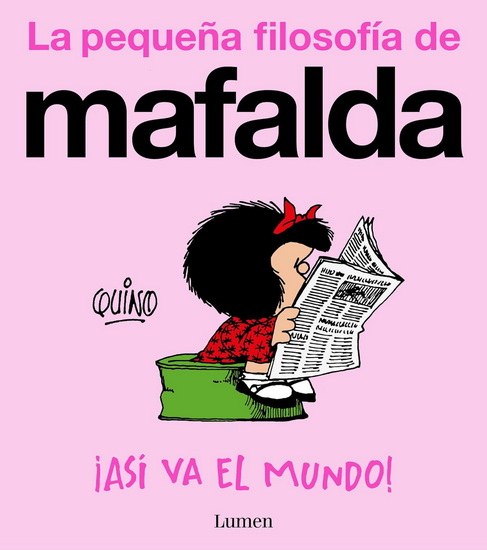 ¡Así va el mundo! (La pequeña filosofía de Mafalda) /  Thats How the World Turns! - QUINO