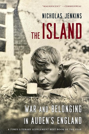 Island: War and Belonging in Auden's England - NICHOLAS JENKINS