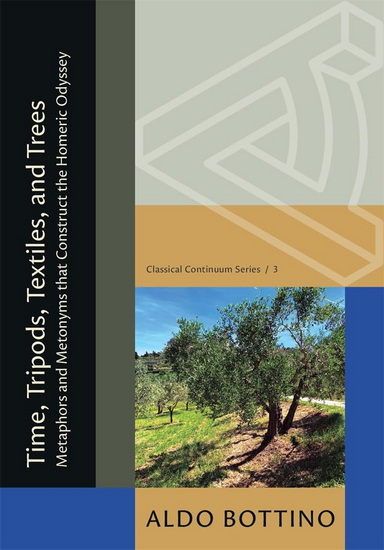 Time, Tripods, Textiles, and Trees: Metaphors and Metonyms that Construct the Homeric Odyssey - ALDO BOTTINO